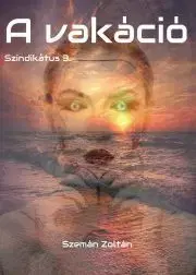 Sci-fi a fantasy A vakáció - Szemán Zoltán