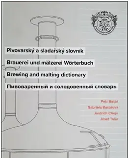 Pivo, whiskey, nápoje, kokteily Pivovarský a sladařský slovník - Kolektív autorov