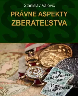 Teória práva Právne aspekty zberateľstva - Stanislav Valovič