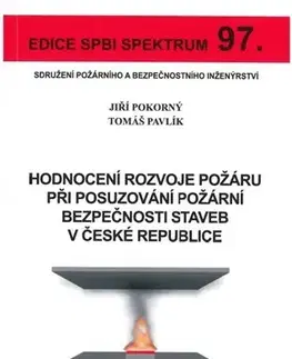 Učebnice - ostatné Hodnocení rozvoje požáru při posuzování požární bezpečnosti staveb v České republice - Jiří Pokorný