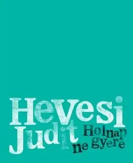 Svetová beletria Holnap ne gyere - Judit Hevesi