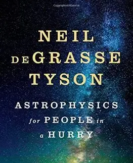 Astronómia, vesmír, fyzika Astrophysics for People in a Hurry - Neil deGrasse Tyson