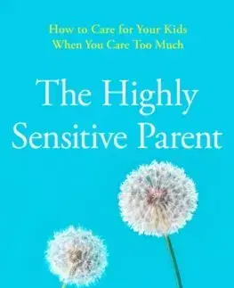 Psychológia, etika The Highly Sensitive Parent - Elaine N. Aron
