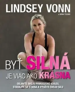 Zdravá výživa, diéty, chudnutie Byť silná je viac ako krásna - Lindsey Vonn