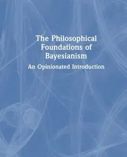Filozofia The Philosophical Foundations of Bayesianism - Kenny Easwaran