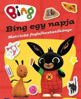 Nalepovačky, vystrihovačky, skladačky Bing - Bing egy napja - Matricás foglalkoztatókönyv