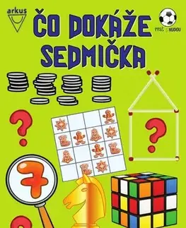 Pre deti a mládež - ostatné Čo dokáže sedmička a iné hlavolamy, 3. upravené vydanie - Jela Mlčochová