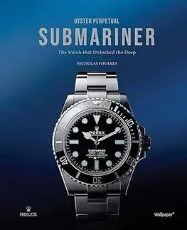 Dizajn, úžitkové umenie, móda Oyster Perpetual Submariner - Nicholas Foulkes