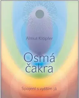 Aura, čakry, mandaly, kamene Osmá čakra - Almut Klöpfer