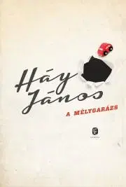 Svetová beletria A mélygarázs - János Háy