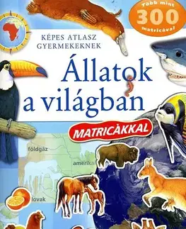 Príroda Állatok a világban - Képes atlasz gyermekeknek