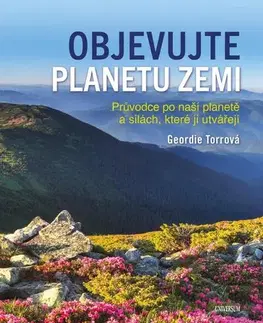 Obrazové publikácie Objevujte planetu Zemi - Geordie Torr