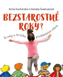 Pre predškolákov Bezstarostné roky? - Anna Kucharská,Daniela Švancarová