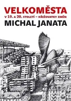 Architektúra Velkoměsta v 19. a 20. století – křižovatky změn - Michal Janata