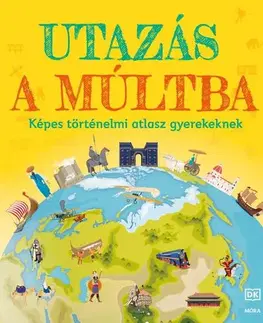 História Utazás a múltba - Képes történelmi atlasz gyerekeknek