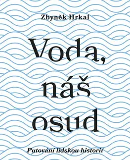Ekológia, meteorológia, klimatológia Voda, náš osud - Zbyněk Hrkal