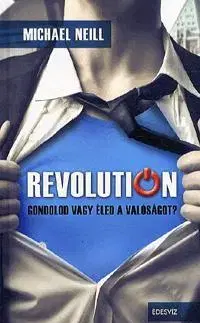 Psychológia, etika Revolution - Michael Neill,Zoltán Takács,András Novák