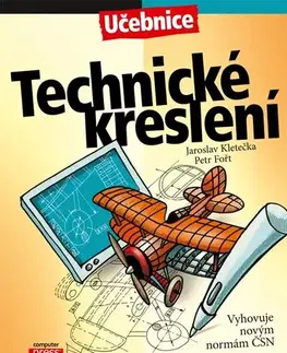 Učebnice pre SŠ - ostatné Technické kreslení, 5. vydání - Jaroslav Kletečka,Petr Fořt