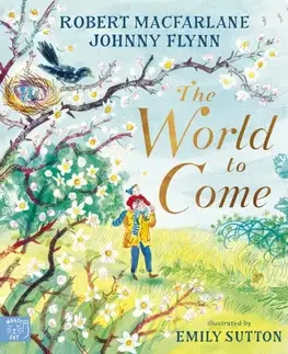 Leporelá, krabičky, puzzle knihy The World to Come – A Times Book of the Year 2024 - Johnny Flynn,Robert Macfarlane