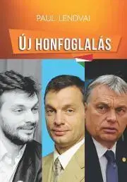 Politológia Új honfoglalás - Paul Lendvai