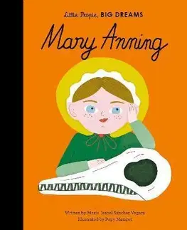 Encyklopédie pre deti a mládež - ostatné Mary Anning - Isabel Sanchez Vegara,Popy Matigot