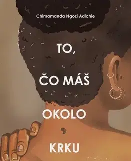 Novely, poviedky, antológie To čo máš okolo krku - Chimamanda Ngozi Adichie,Kristína Karabová