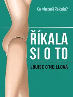 Svetová beletria Říkala si o to - Louise O´Neill