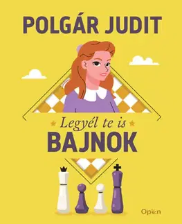 Pre deti a mládež - ostatné Legyél te is bajnok - Judit Polgár
