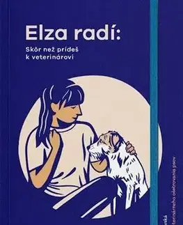 Psy, kynológia Elza radí: Skôr než prídeš k veterinárovi - MVDr. Jana Radošovská
