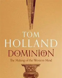 Cudzojazyčná literatúra Dominion - The Making of the Western Mind - Tom Holland