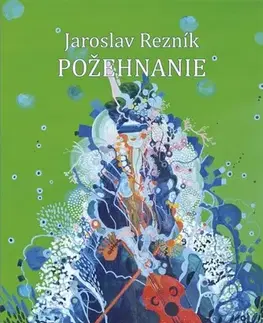 Poézia - antológie Požehnanie - Jaroslav Rezník