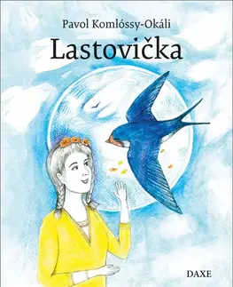 Pre deti a mládež - ostatné Lastovička - Pavol Komlóssy-Okáli