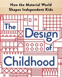 Dizajn, úžitkové umenie, móda The Design of Childhood - Alexandra Lange