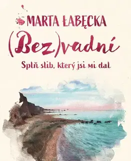 Romantická beletria (Bez)vadní 3 – Splň slib, který jsi mi dal - Marta Łabęcka