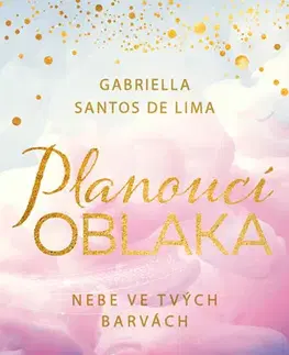 Romantická beletria Planoucí oblaka: Nebe ve tvých barvách - Gabriella Santos de Lima