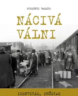Sociológia, etnológia Nácivá válni - Identitás, erőszak és a Volksdeutsche-dilemma
