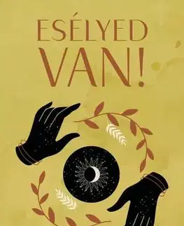 Alternatívna medicína - ostatné Esélyed van! - Ildikó Unti