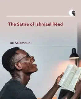 Sociológia, etnológia The Satire of Ishmael Reed - Jiří Šalamoun