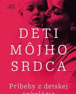 Skutočné príbehy Deti môjho srdca. Príbehy z detskej onkológie - Peggy Pažitná