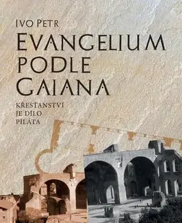 Historické romány Evangelium podle Gaiana - Ivo Petr