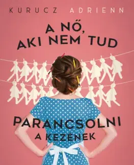 Humor a satira A nő, aki nem tud parancsolni a kezének - Adrienn Kurucz