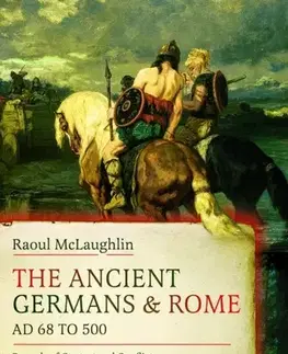 História The Ancient Germans and Rome, AD 68 to 500 - Raoul McLaughlin