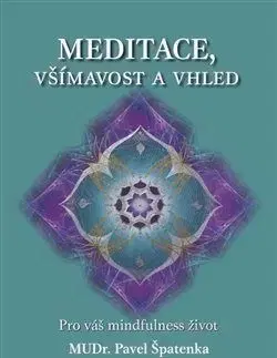 Joga, meditácia Meditace, všímavost a vhled - Špatenka Pavel MUDr.