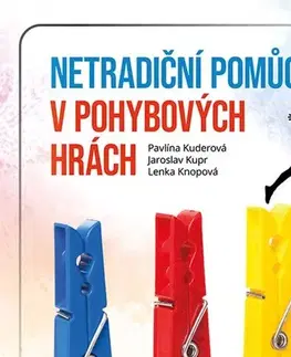 Šport - ostatné Netradiční pomůcky v pohybových hrách - Jaroslav Kupr,Pavlína Kuderová,Lenka Knopová