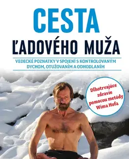 Zdravie, životný štýl - ostatné Cesta ľadového muža - Wim Hof,Koen de Jong