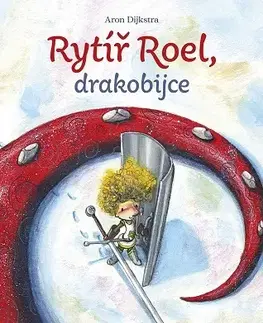 Rozprávky Rytíř Roel, drakobijce - Aron Dijkstra