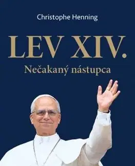 Náboženstvo Lev XIV. Nečakaný nástupca - Christophe Henning