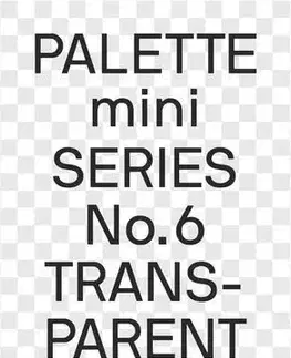Umenie - ostatné PALETTE mini 06: Transparent