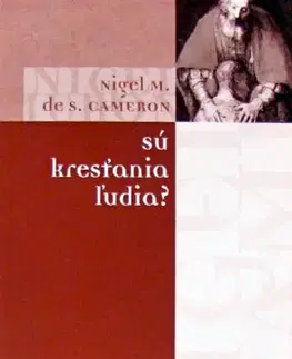 Kresťanstvo Sú kresťania ľudia? - Cameron S. Nigel
