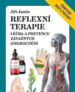 Alternatívna medicína - ostatné Reflexní terapie - Léčba a prevence závažných onemocnění - Jiří Janča